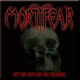 Mortyfear : Let the Fist do the Talking
